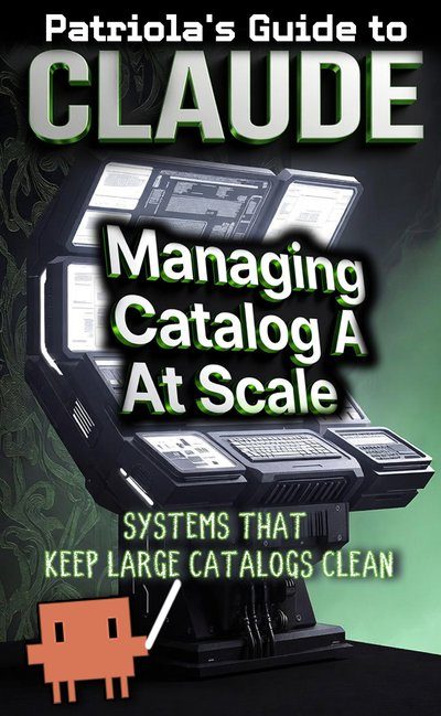 Patriola's Guide to Claude — Managing a Catalog at Scale